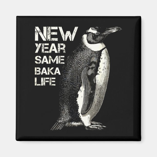 Íman New Year Same Baka Life Penguin Joke Sarcastic Mem (Frente)