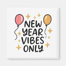 "New Year Vibes Only" Fridge Magnet