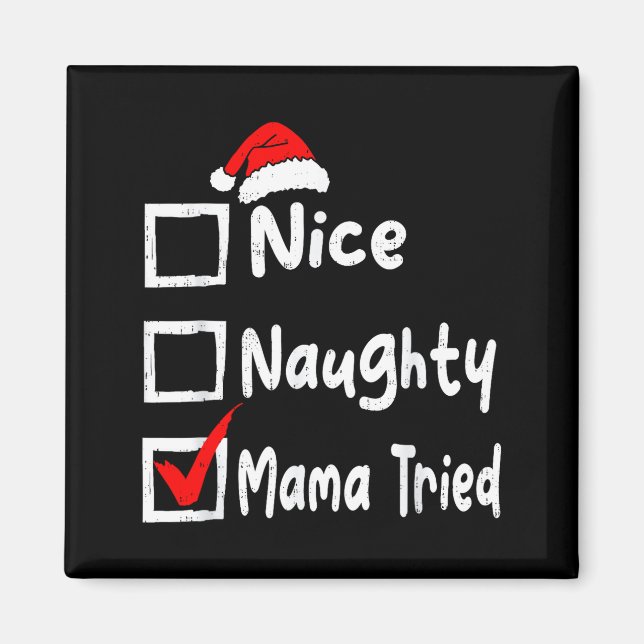 Íman Nice Naughty Mom Tried Funny Christmas List Family (Frente)