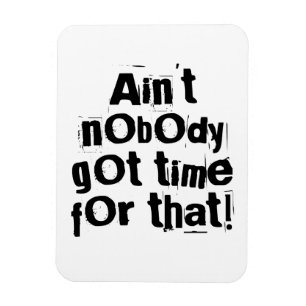 Íman Ninguém tem tempo para aquele Flexi Magnet