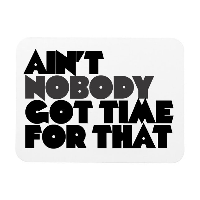 Íman Ninguém tem tempo para isso (Horizontal)