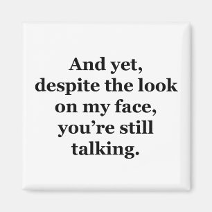 Íman No entanto, apesar do olhar em minha cara