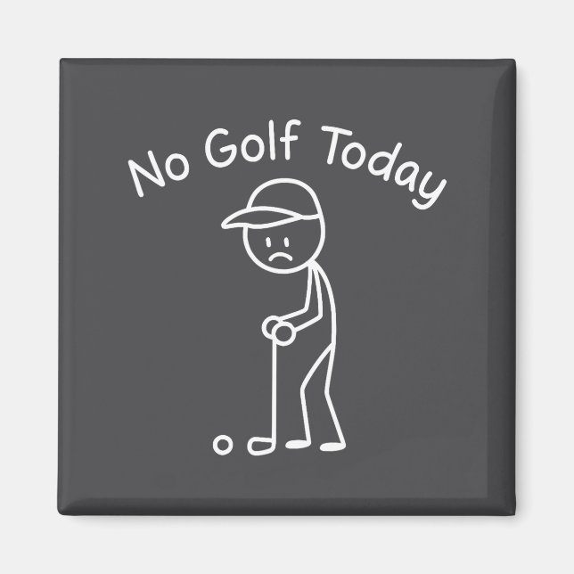 Íman No Golf Today Funny Sad Stickman Golfing Golfer Me (Frente)