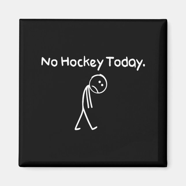 Íman No Hockey Today Funny Sad Stickman Hockey Lovers M (Frente)