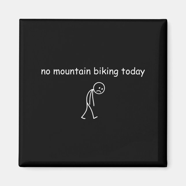Íman No Mountain Biking Today, Funny Mountain Biking Lo (Frente)