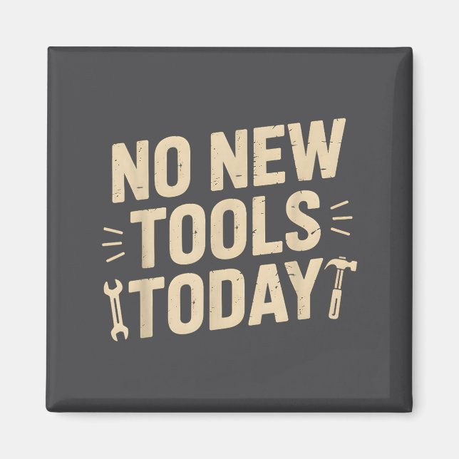 Íman No New Tools Today Retro Meme Tools Lover  (Frente)
