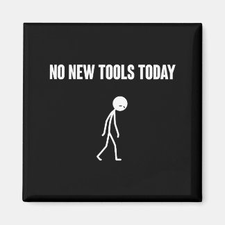 Íman No New Tools Today Sarcastic Humor For Men Women