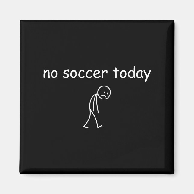 Íman No Soccer Today, Funny Sad Player Design For Socce (Frente)
