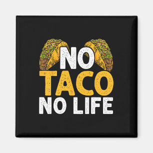 Íman No Taco No Life Nacho Mexicano Comida Cinco De May