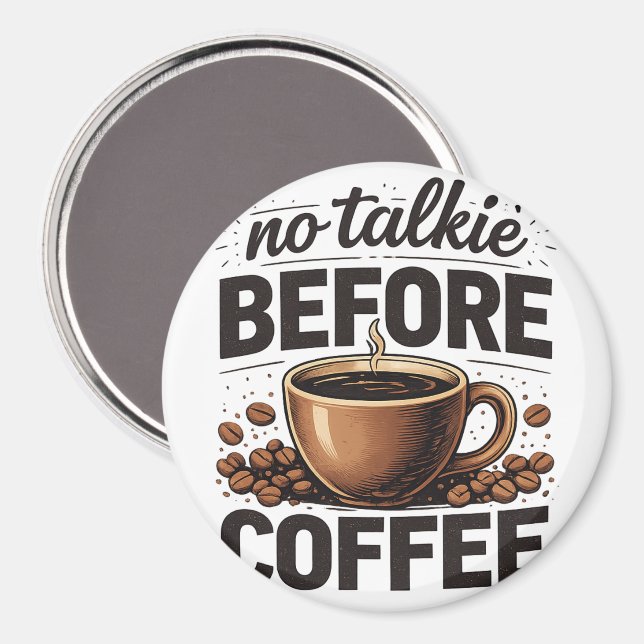 Íman No Talkie Before Coffee – Funny Retro Coffee Lover (Front/Back)