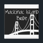 Íman Noiva da Ilha Mackinac<br><div class="desc">Esta design é simples e elegante para qualquer noiva da Ilha Mackinac que aprecie nos próximos anos.</div>