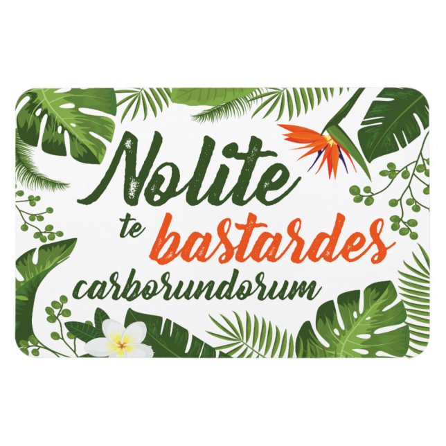 Íman Nolite te Bastardes Carborundorum (Horizontal)