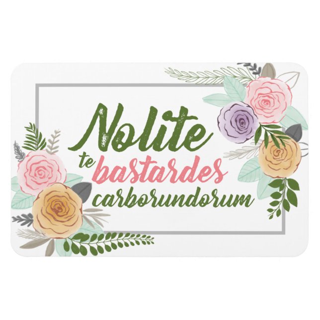 Íman Nolite te Bastardes Carborundorum Magnet (Horizontal)