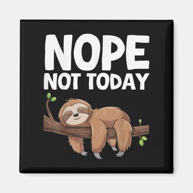 Íman Nope Not Today Sloth  (Frente)