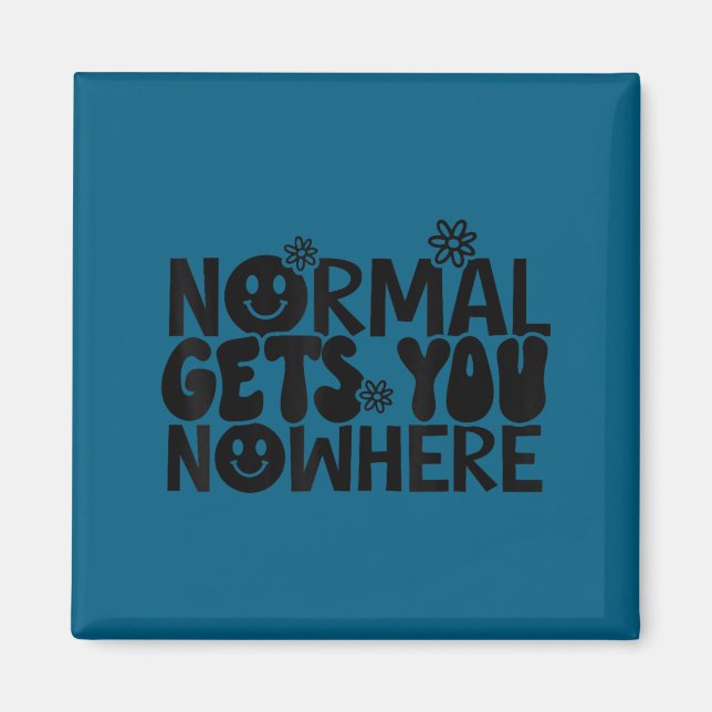 Íman Normal Gets You Nowhere Motivational Saying Self L (Frente)