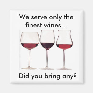 Íman Nós servimos somente os vinhos os mais finos… v
