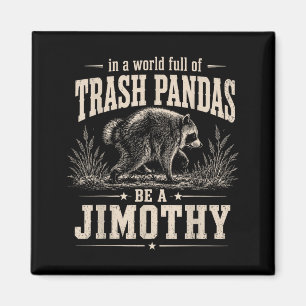 Íman Num Mundo Cheio De Mapaches Seja Um Jimothy