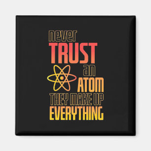 Íman Nunca Confie Em Um Atom Eles Fazem Tudo