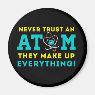 Íman Nunca confie em um Atom, eles inventam tudo
