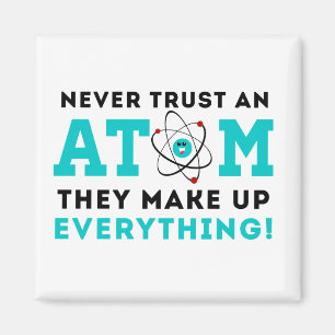 Íman Nunca confie em um Atom, eles inventam tudo