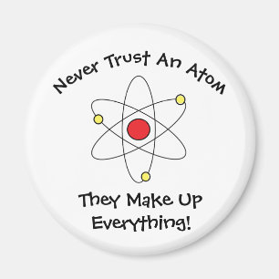 Íman "Nunca Confie Em Um Atom..."Ímã