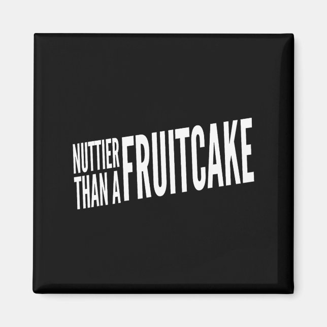 Íman Nuttier Than A Fruitcake Funny Novelty Sarcastic H (Frente)