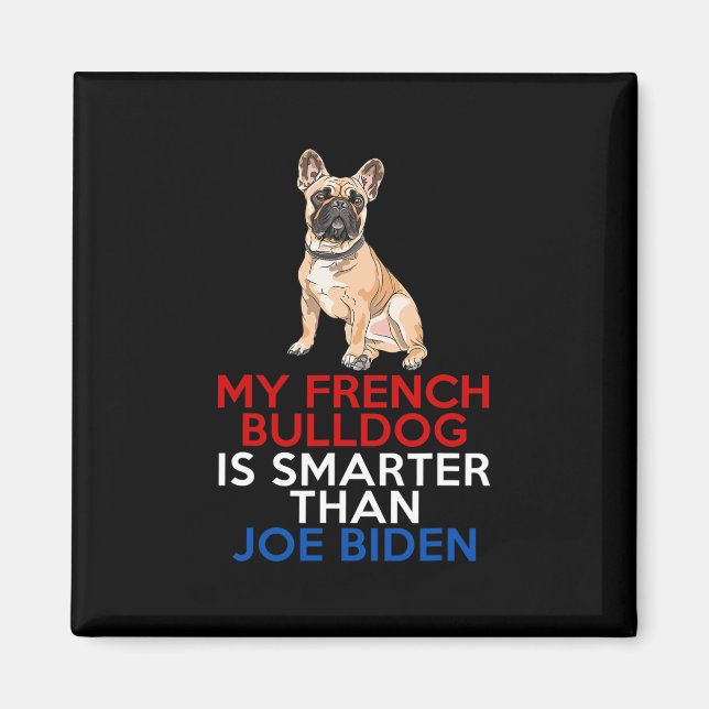 Íman O Bulldog Francês É Mais Inteligente Que Joe Biden (Frente)