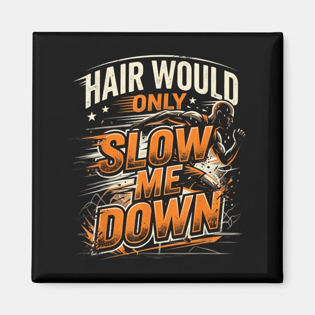 Íman O Cabelo Só Me Deixaria Mais Lento Humor de Careca (Frente)