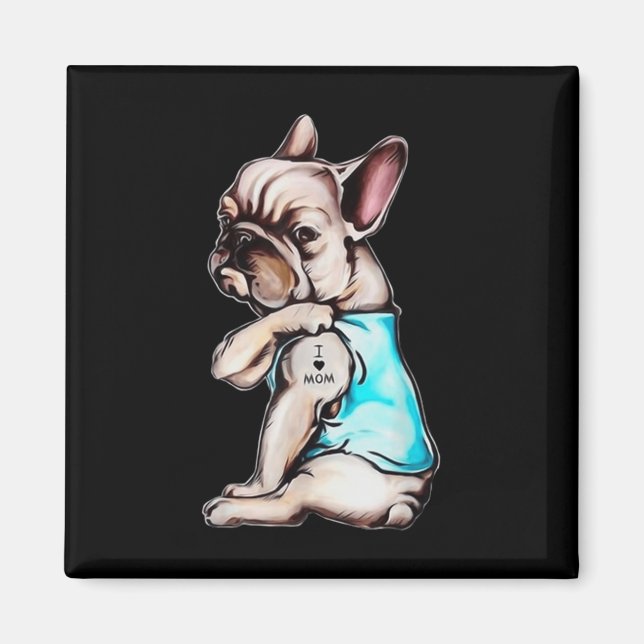 Íman O Cachorro Francês Tatuagem Eu Amo A Mãe Dia de as (Frente)