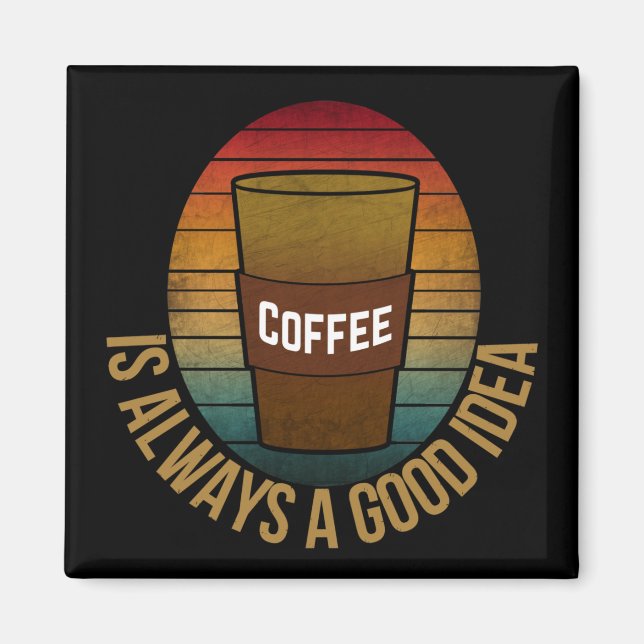 ÍMAN O CAFÉ É SEMPRE UMA BOA IDEIA (Frente)
