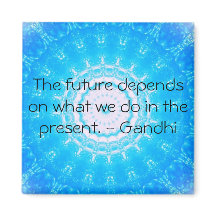 O futuro depende do que fazemos no presente.