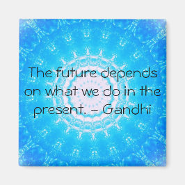 Íman O futuro depende do que fazemos no presente.