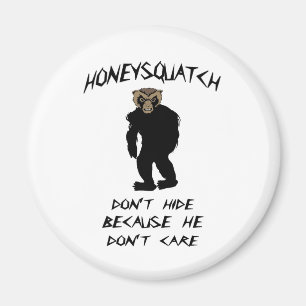 Íman O mel Squatch não esconde