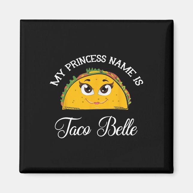 Íman O Nome da Minha Princesa é Taco Belle - Trocadilho (Frente)