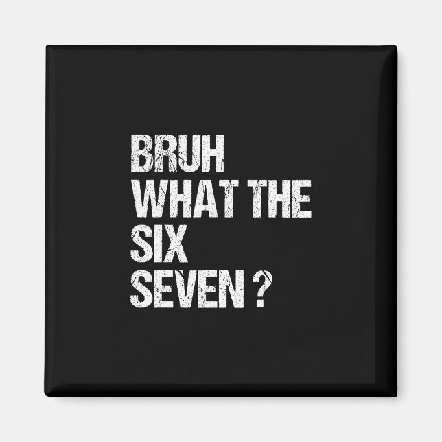 Íman O Que Bruh 67 Meme Engraçado Six Seven Geração Alp (Frente)