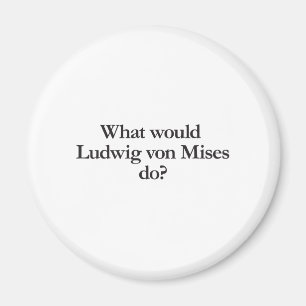 Íman o que Ludwig von mises faria
