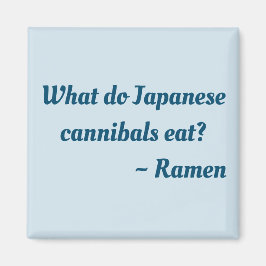 Íman O que os canibais japoneses comem? Ramen magnet
