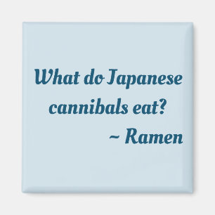 Íman O que os canibais japoneses comem? Ramen magnet