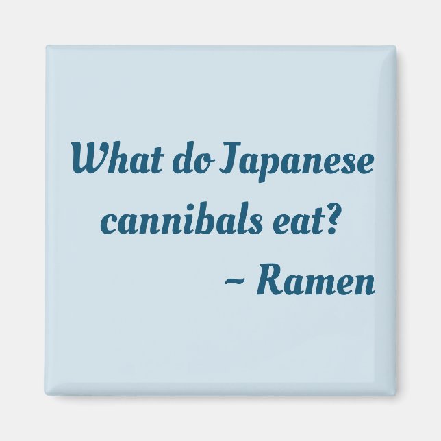 Íman O que os canibais japoneses comem? Ramen magnet (Frente)