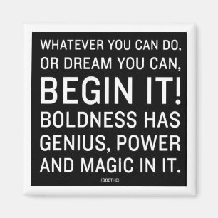 Íman "O que quer que você pode fazer, ou sonhe-o pode 