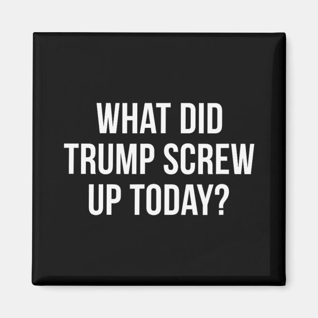 Íman O que Trump Estragou Hoje -  (Frente)