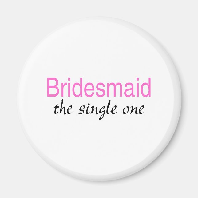 Íman O Solteiro Um (Bridesmaid) (Frente)