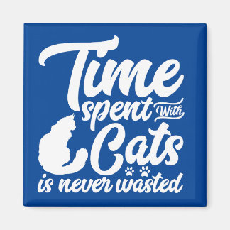 Íman O tempo passado com gatos nunca é desperdiçado