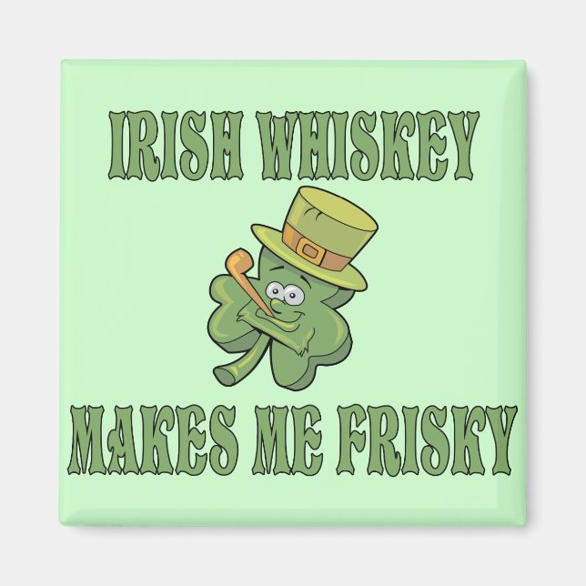 Íman O Whiskey Irlandês Me Torna Frisky (Frente)