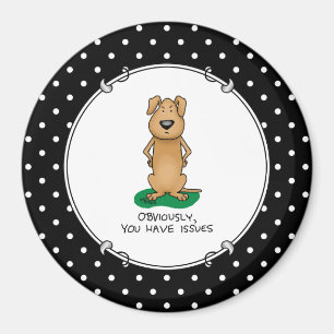 Íman Obviamente, você tem problemas - Cão irritado