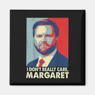 Íman Oficial Eu não me importo com Margaret Engraçado T