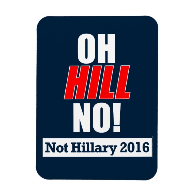 Íman Oh Hill Não! Engraçado Anti-Hillary Clinton 2016 (Vertical)