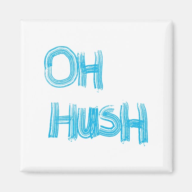 Íman Oh Hush - engraçado, carta desenhada à mão (Frente)