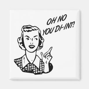 Íman OH NENHUM VOCÊ DI-INT! Dona de casa retro