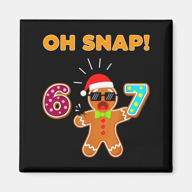 Íman Oh Snap 67 Seis Sete Meme Homem de Biscoito Engraç (Frente)